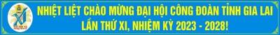Nhiệt liệt chào mừng Đại hội Công đoàn lần thứ XI, nhiệm kỳ 2023 - 2028!